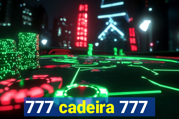 777 cadeira 777